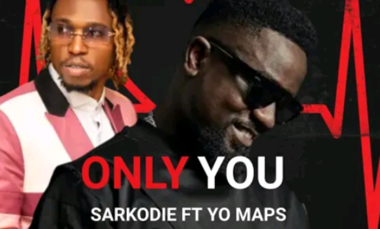 Sarkodie Ft. Yo Maps – Only You Mp3 Download